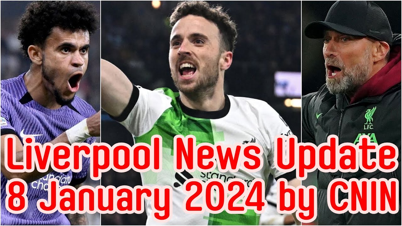 Liverpool News Update 8 January 2024 by CNIN - YouTube