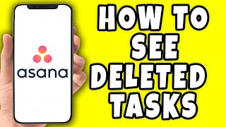 How to See Deleted Tasks on Asana (2024)