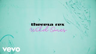 Watch Theresa Rex Wild Ones video