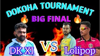 🔥Final Match🔥Dokoha Nalbari🔥DK XI VS Lolipop🔥