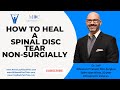 Healing a Disc Tear  Non Surgically