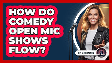 How Do Comedy Open Mic Shows Flow?