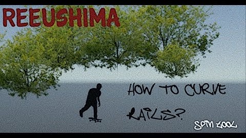 How to Curve rail or ledge for Skater XL.