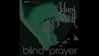 Miniatura de vídeo de "Adani & Wolf - 'Blind Prayer'"