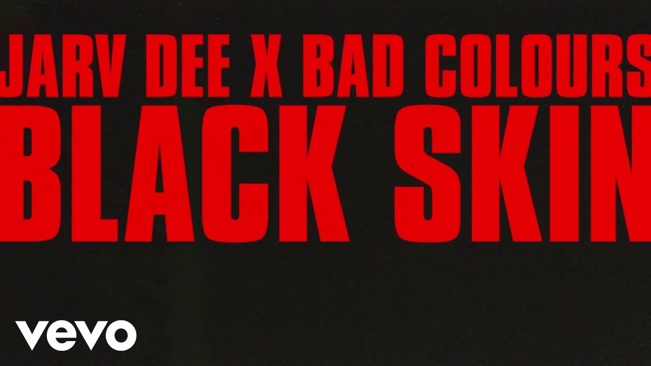 JARV DEE, BAD COLOURS - BLACK SKIN ft. Stas THEE Boss
