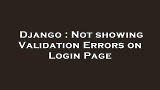 Django : Not showing Validation Errors on Login Page