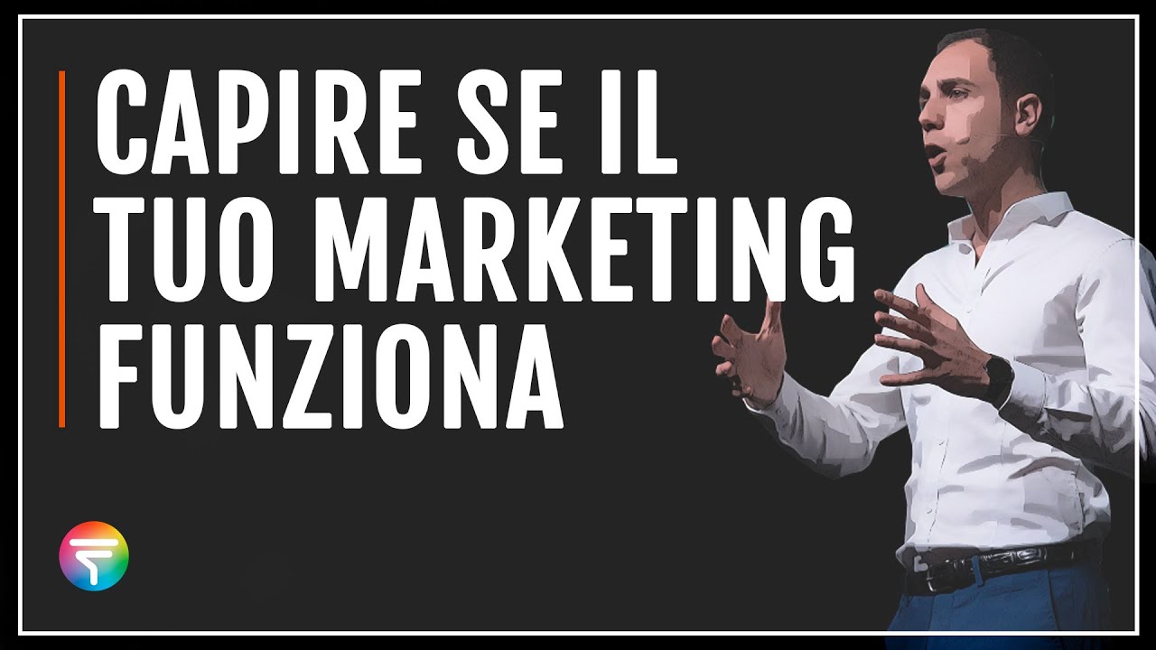 Come capire se il Marketing funziona: fallo per la tua attività e la tua azienda