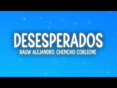 Rauw Alejandro Chencho Corleone Desesperados Letra Lyrics