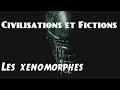 Civilisations et fictions  les xenomorphes alien