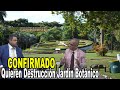 Confirman Posible Castración del Jardin Botanico