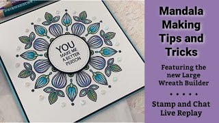 Mandala Making Tips and Tricks - Stamp and Chat Live Replay