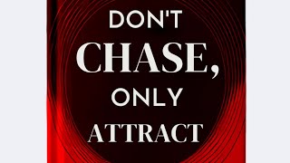 Don't Chase, Only Attract|Audiobook