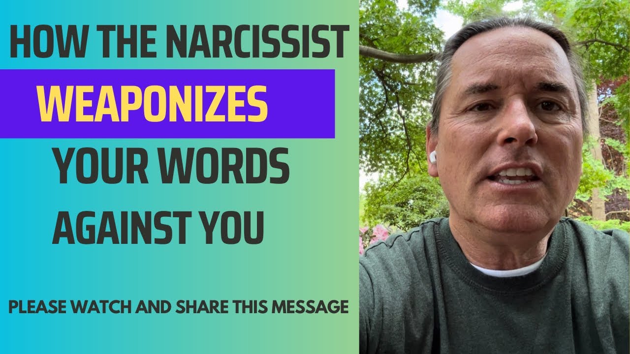 HOW THE NARCISSIST WEAPONIZES YOUR WORDS AGAINST YOU