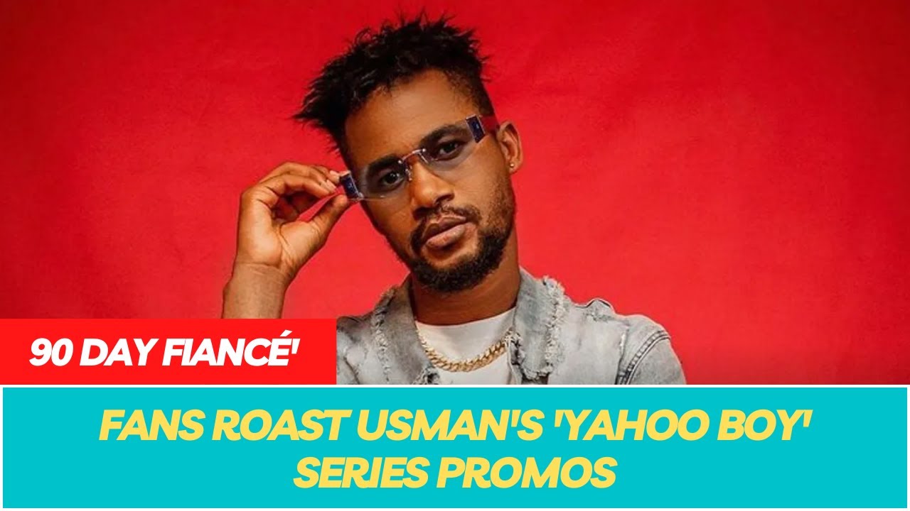 Hilarious Backlash: 90 Day Fiancé Fans Roast Usman's 'yahoo Boy' Series Promos!