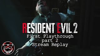 Resident Evil 2 (Remake) - First Playthrough (Part 2) [Stream Replay]