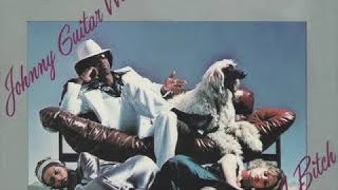 Johnny " Guitar " Watson   We