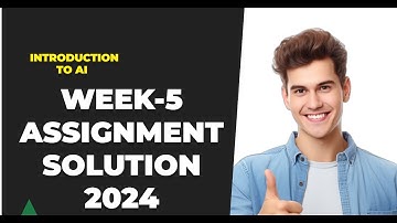 INTRODUCTION TO ARTIFICIAL INTELLIGENCE WEEK-5 ASSIGNMENT SOLUTION | NPTEL 2024