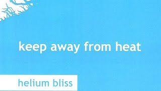 Keep Away From Heat | Helium Bliss (Full Album)