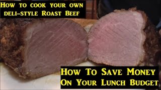Financial Series #3 : How To Cook Your Own DeliStyle Roast Beef (Saving Money On Lunch)