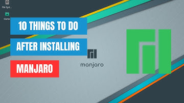 10 Things to Do After Installing Manjaro