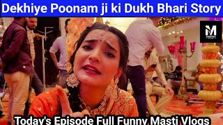 Dekhiye Poonam Ji Ki Dukh Bhari Story Todays Episode Full Funny Masti Vlogs On Set Jahm