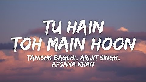 Tu Hain Toh Main Hoon Lyrics - Sky Force | Tanishk Bagchi, Arijit Singh, Afsana Khan
