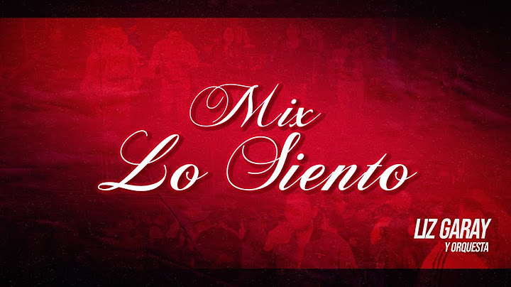 MIX LO SIENTO (Nueva versión) LIZ GARAY Y ORQUESTA—