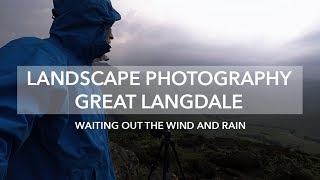 Landscape Photography - Waiting for the Weather in Great Langdale
