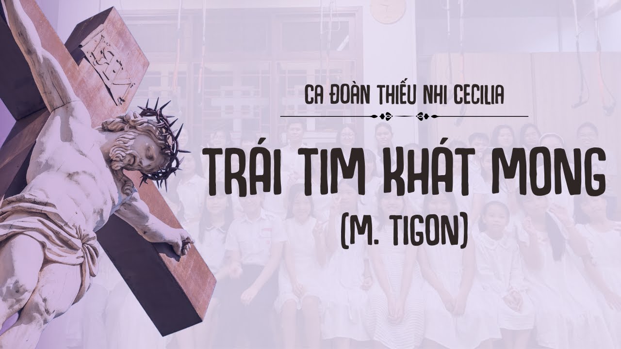 Trái tim khát mong (M. Tigon) | Ca đoàn thiếu nhi Cecilia (GX. Mẫu Tâm, GH. Xóm Chiếu)