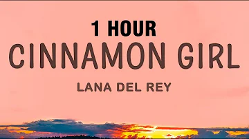 [1 HOUR] Lana Del Rey - Cinnamon Girl (Lyrics)