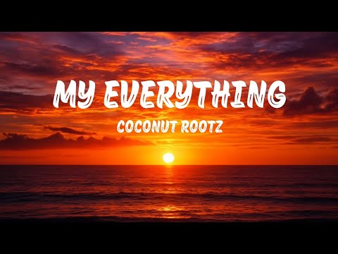 Coconut Rootz – My Everything (Lyrics)