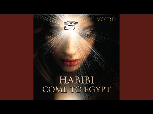 HABIBI COME TO EGYPT - حبيبي تعال لمصر