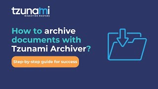 How to archive documents with Tzunami Archiver?