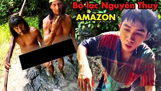 Chạm mặt NGƯỜI NGUYÊN THUỶ trong Rừng Amazon