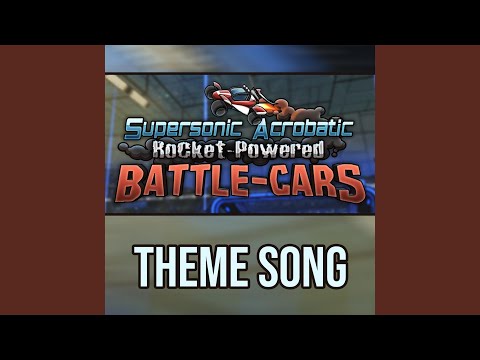 Supersonic Acrobatic Rocket-Powered Battle-Cars (Theme Song)
