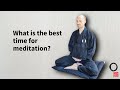 What is the best time for meditation  with julian daizan skinner