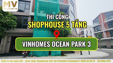 Tiến Độ Thi Công Shophouse 5 Tầng Tại VinHomes Ocean Park 3