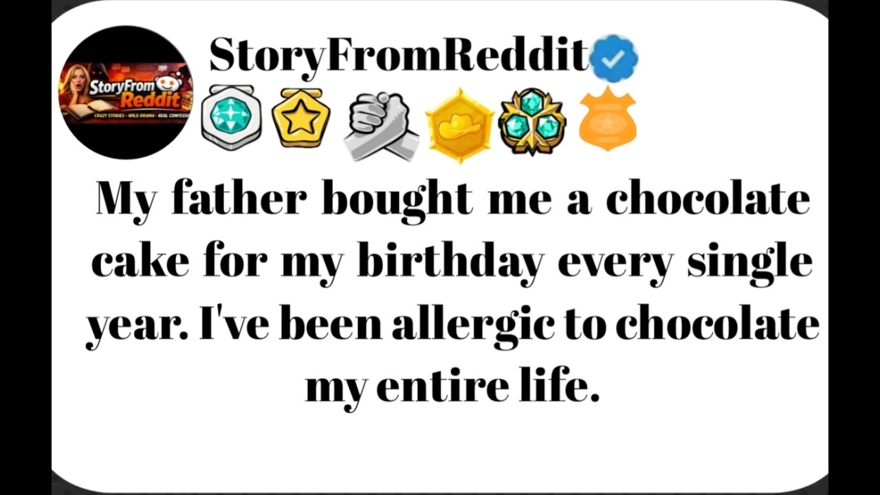 My father bought me a chocolate cake for my birthday every single year.#family #reddit #storytime