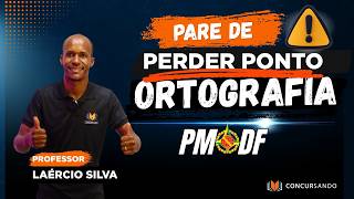 GABARITE PORTUGUÊS PARA PMDF- ORTOGRAFIA- Prof. Laércio Silva