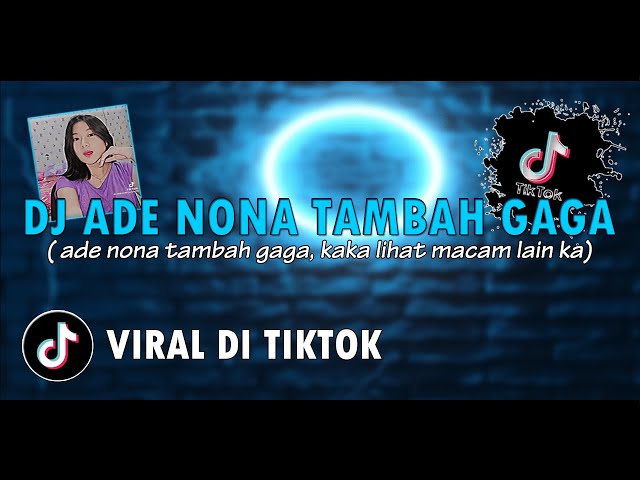 DJ ADE NONA TAMBAH GAGA - LAGU ACARA JOGET | TERBARU REMIX VIRAL TIKTOK 2023 class=