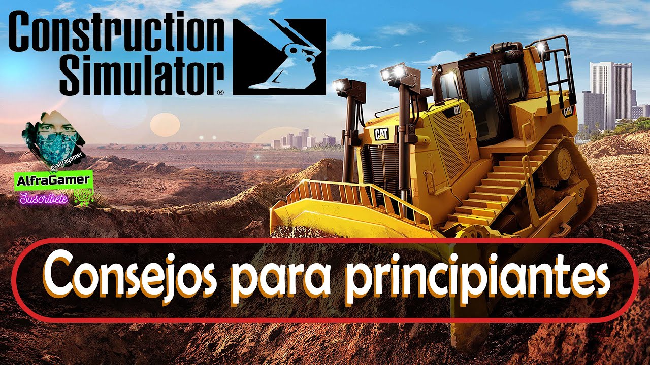 Construction Simulator 2022: Consejos para principiantes. (Control de ...