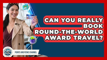 Can You Really Book Round-the-world Award Travel? - Points and Perks Channel