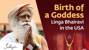 Linga Bhairavi Will Live for 4500 Years | Birth of a Goddess in the USA | Sadhguru