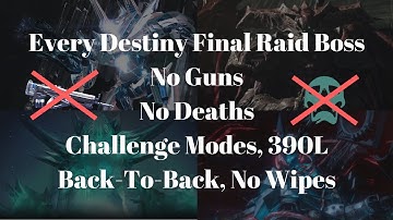 Every Destiny Final Boss, NO GUNS, No Deaths, Challenge Modes, Back-To-Back, 390L, No Wipes