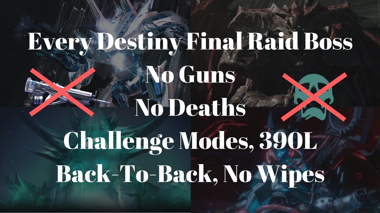 Every Destiny Final Boss, NO GUNS, No Deaths, Challenge Modes, Back-To-Back, 390L, No Wipes