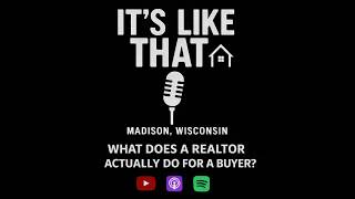 Episode 11: What Does a Realtor Actually Do for a Buyer?