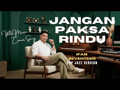 JANGAN PAKSA RINDU (BEDA) - IFAN SEVENTEEN | POP JAZZ VERSION COVER BY WILS MUSIC
