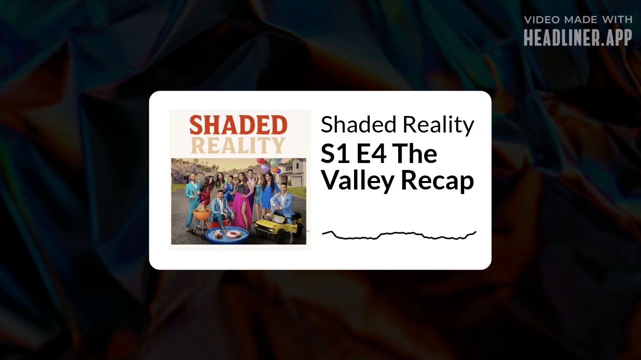 Shaded Reality - S1 E4 The Valley Recap