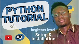 03 - Setup and Installation ~ Python Programming Course