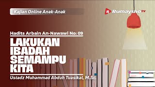 Hadits 09. Lakukan Ibadah Semampu Kita - Ustadz Muhammad Abduh Tuasikal, M.Sc.